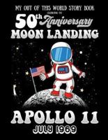 My Out Of This World Story Book Celebrating The 50th Anniversary Moon Landing Apollo 11 July 1969