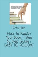 How To Publish Your Book - Step By Step Guide