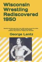 Wisconsin Wrestling Rediscovered 1950