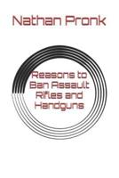 Reasons to Ban Assault Rifles and Handguns