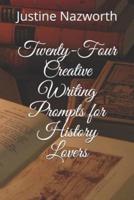 Twenty-Four Creative Writing Prompts for History Lovers