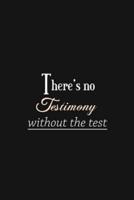 There's No Testimony Without the Test