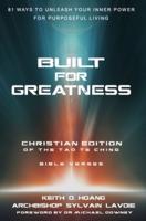 Built For Greatness: 81 Ways To Unleash Your Inner Power For Purposeful Living: The Christian Edition of the Tao Te Ching