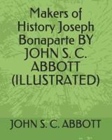 Makers of History Joseph Bonaparte by John S. C. Abbott (Illustrated)