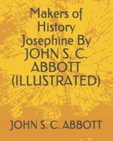 Makers of History Josephine by John S. C. Abbott (Illustrated)