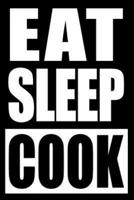 Eat Sleep Cook Gift Notebook for a Cook, Blank Lined Journal