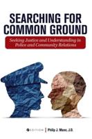 Searching for Common Ground: Seeking Justice and Understanding in Police and Community Relations