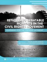 Rethinking Debatable Moments in the Civil Rights Movement