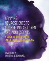 Applying Neuroscience to Counseling Children and Adolescents