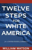 Twelve Steps for White America: For a United States of America