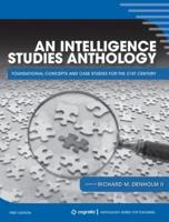 Intelligence Studies Anthology: Foundational Concepts and Case Studies for the 21st Century