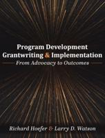 Program Development, Grantwriting, and Implementation: From Advocacy to Outcomes