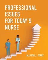 Professional Issues for Today's Nurse