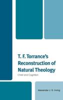 T.F. Torrance's Reconstruction of Natural Theology
