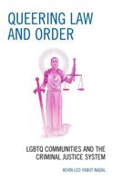 Queering Law and Order: LGBTQ Communities and the Criminal Justice System