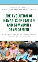 The Evolution of Human Cooperation and Community Development: A Greener Approach to Understanding the Dynamics of Conflict