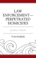Law Enforcement-Perpetrated Homicides: Accidents to Murder