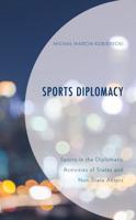 Sports Diplomacy: Sports in the Diplomatic Activities of States and Non-State Actors