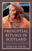 Prenuptial Rituals in Scotland: Blackening the Bride and Decorating the Hen