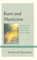 Kant and Mysticism: Critique as the Experience of Baring All in Reason's Light