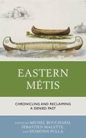 Eastern Métis: Chronicling and Reclaiming a Denied Past