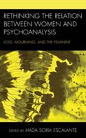 Rethinking the Relation between Women and Psychoanalysis: Loss, Mourning, and the Feminine