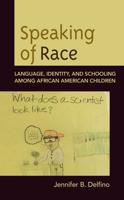 Speaking of Race: Language, Identity, and Schooling Among African American Children