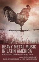 Heavy Metal Music in Latin America: Perspectives from the Distorted South