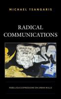 Radical Communications: Rebellious Expressions on Urban Walls