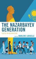 The Nazarbayev Generation: Youth in Kazakhstan