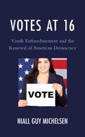 Votes at 16: Youth Enfranchisement and the Renewal of American Democracy