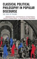 Classical Political Philosophy in Popular Discourse: The Case of Poland