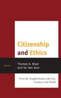 Citizenship and Ethics: From the Neighborhood to the City, Country to the World