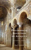 Philosophical Reflections on Antiquity: Historical Change