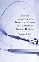 Global Migrancy and Diasporic Memory in the work of Salman Rushdie