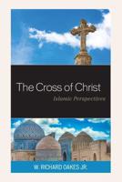 The Cross of Christ: Islamic Perspectives