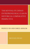 The Revival of China's Entrepreneurial Class in Historical-Comparative Perspective: Prospects for a New Chinese Liberalism