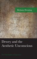 Dewey and the Aesthetic Unconscious: The Vital Depths of Experience