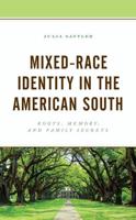 Mixed-Race Identity in the American South: Roots, Memory, and Family Secrets