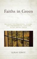 Faiths in Green: Religion, Environmental Change, and Environmental Concern in the United States