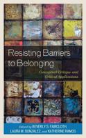 Resisting Barriers to Belonging: Conceptual Critique and Critical Applications