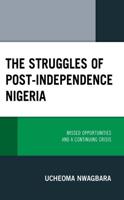 The Struggles of Post-Independence Nigeria: Missed Opportunities and a Continuing Crisis