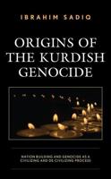 Origins of the Kurdish Genocide: Nation Building and Genocide as a Civilizing and De-Civilizing Process