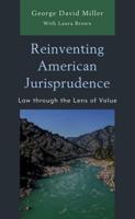 Reinventing American Jurisprudence: Law through the Lens of Value