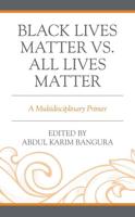 Black Lives Matter vs. All Lives Matter: A Multidisciplinary Primer