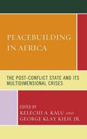 Peacebuilding in Africa: The Post-Conflict State and Its Multidimensional Crises