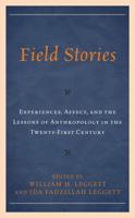 Field Stories: Experiences, Affect, and the Lessons of Anthropology in the Twenty-First Century