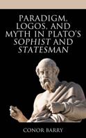 Paradigm, Logos, and Myth in Plato's Sophist and Statesman