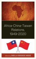 Africa-China-Taiwan Relations, 1949-2020