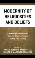 Modernity of Religiosities and Beliefs: A New Path in Latin America from the Nineteenth to the Twenty-First Century